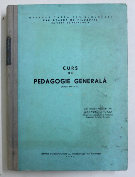 CURS DE PEDAGOGIE GENERALA , sub redactia lui STANCIU STOIAN , 1969