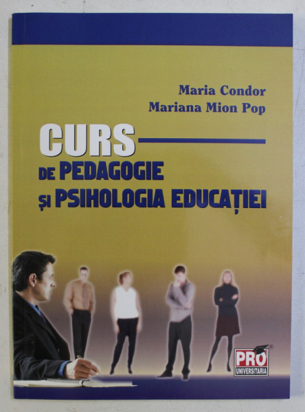 CURS DE PEDAGOGIE SI PSIHOLOGIA EDUCATIEI de MARIA CONDOR si MARIANA MION POP , 2009