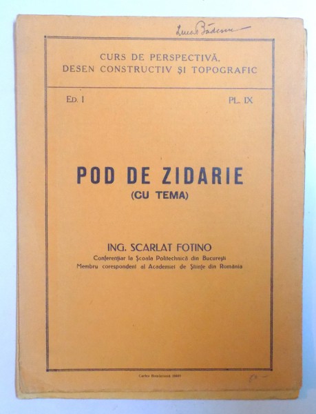 CURS DE PERSPECTIVA , DESEN CONSTRUCTIV SI TOPOGRAFIC ED. I - PL. IX  - POD DE ZIDARIE ( CU TEMA ) de SCARLAT FOTINO