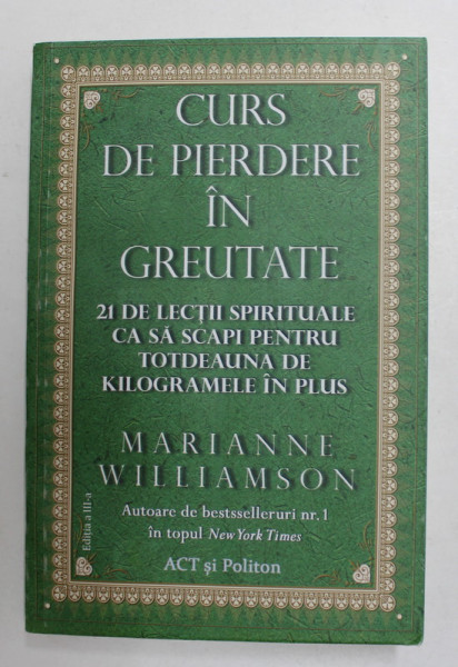 CURS DE PIERDERE IN GREUTATE  21 DE LECTII SPIRITUALE de MARIANNE WILLIAMSON , 2019