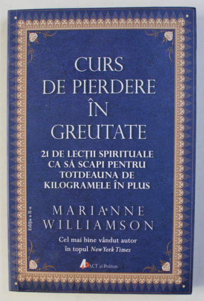 CURS DE PIERDERE IN GREUTATE ED. a - II - a de MARIANNE WILLIAMSON , 2016