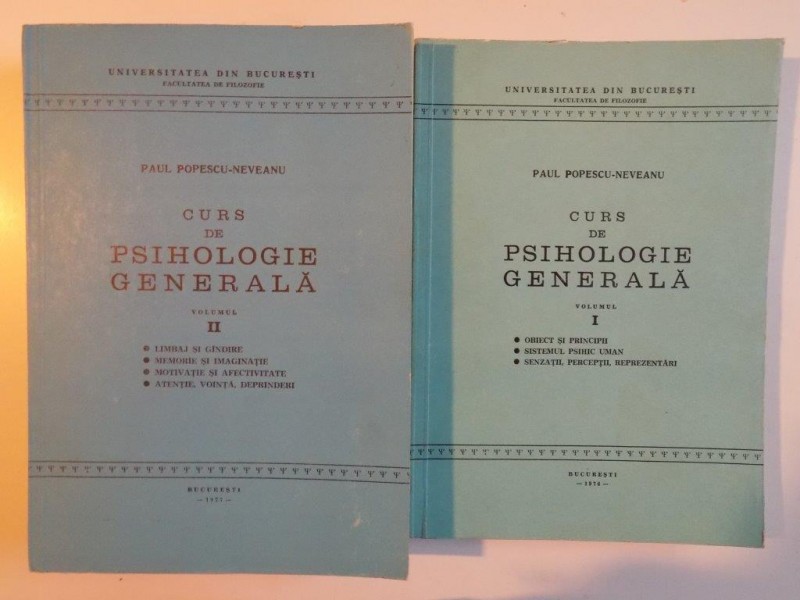 CURS DE PSIHOLOGIE GENERALA , VOL. I - II de PAUL POESCU - NEVEANU , 1976