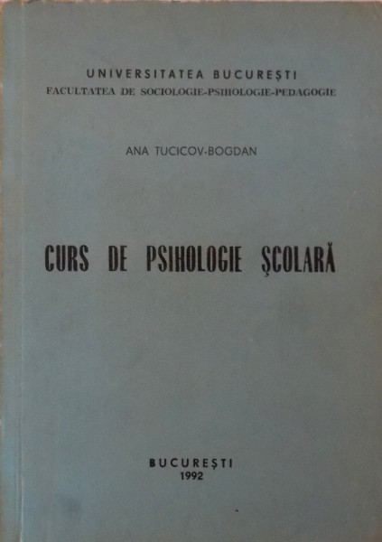 CURS DE PSIHOLOGIE SCOLARA de ANA TUCICOV - BOGDAN, 1992