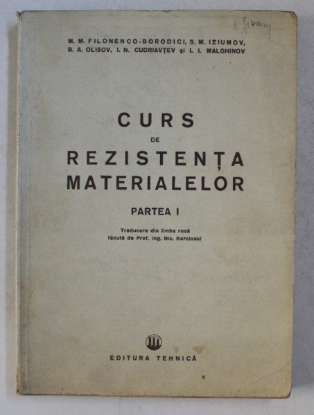 CURS DE REZISTENTA MATERIALELOR , PARTEA I de M. M. FILONENCO ... L. I. MALGHINOV , 1951