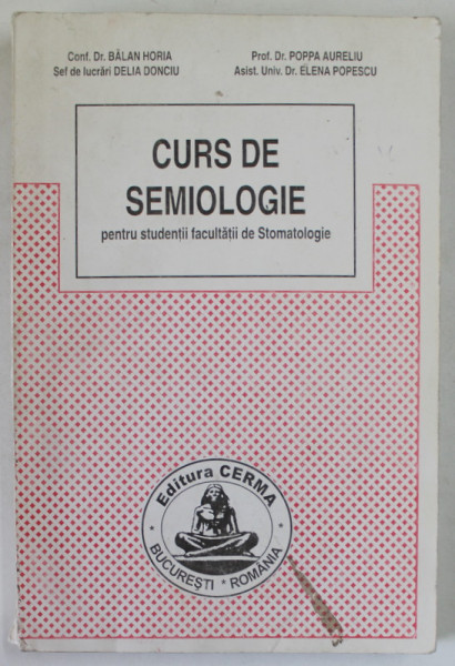 CURS DE SEMIOLOGIE PENTRU STUDENTII FACULTATII DE STOMATOLOGIE de BALAN HORIA ...ELENA POPESCU , 2003 , PREZINTA PETE , HALOURI DE APA SI URME DE UZURA