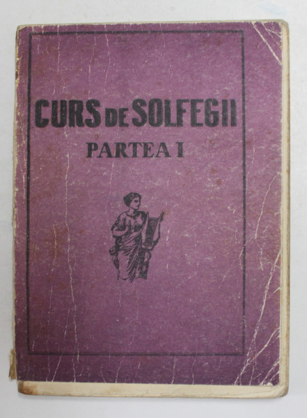 CURS DE SOLFEGII , PARTEA I , EXEMPLAR LITOGRAFIAT , EDITIE INTERBELICA