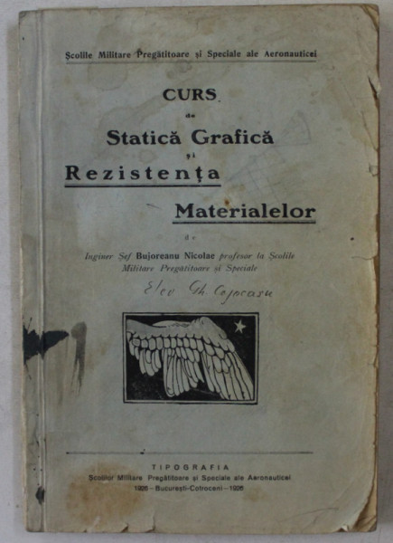 CURS DE STATICA GRAFICA SI REZISTENTA MATERIALELOR de BUJOREANU NICOLAE , 1926