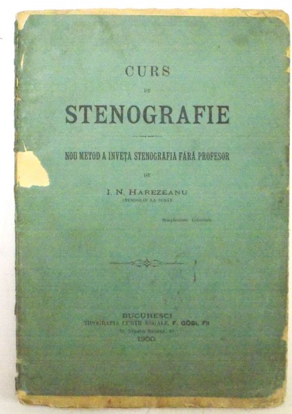 CURS de STENOGRAFIE , NOUA METODA SA INVETI STENOGRAFIA FARA PROFESOR de I.N. HAREZEANU , 1900