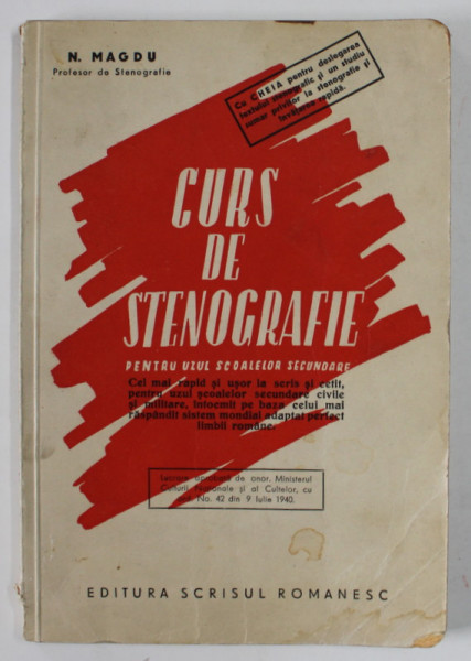 CURS DE STENOGRAFIE PENTRU UZUL SCOALELOR SECUNDARE de N. MAGDU , 1941 , PREZINTA PETE SI URME DE UZURA