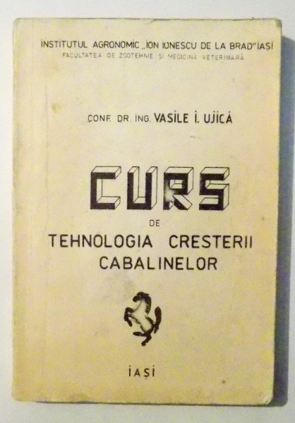 CURS DE TEHNOLOGIA CRESTERII CABALINELOR de VASILE I. UJICA , 1981