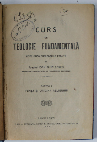 CURS DE TEOLOGIE FUNDAMENTALA , NOTE DUPA PRELEGERILE FACUTE de PREOTUL IOAN MIHALCESCU , 1925 , PREZINTA INSEMNARI SI SUBLINIERI *