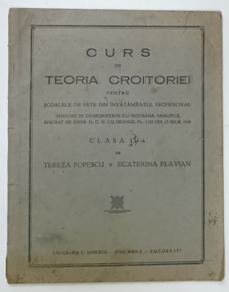 CURS DE TEORIA CROITORIEI  PENTRU FETE DIN INVATAMANTUL PROFESIONAL , CLASA   A -IV -A  de TEREZA POPESCU si ECATERINA FLAVIAN , 1938 , PREZINTA URME DE UZURA