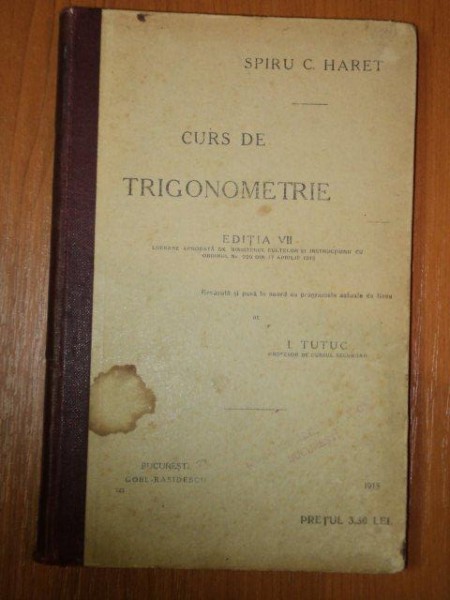 CURS DE TRIGONOMETRIE de SPIRU C. HARET, EDITIA A VII  1915