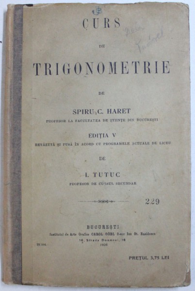 CURS DE TRIGONOMETRIE, EDITIA A V-a REVAZUTA de SPIRU C. HARET si I. TUTUC, 1908 *CONTINE SUBLINIERI IN TEXT