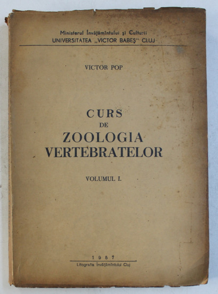 CURS DE ZOOLOGIA VERTEBRATELOR , VOLUMUL I de VICTOR POP , 1967
