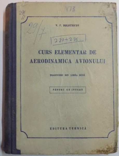 CURS ELEMENTAR DE AERODINAMICA AVIONULUI , PENTRU UZ INTERN de V.F. BOLOTNICOV , 1952