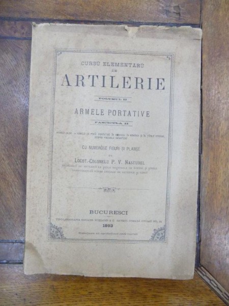 Curs elementar de artilerie. Armele portative. Vol. II, Loc. Col. Nasturel, Bucuresti 1893