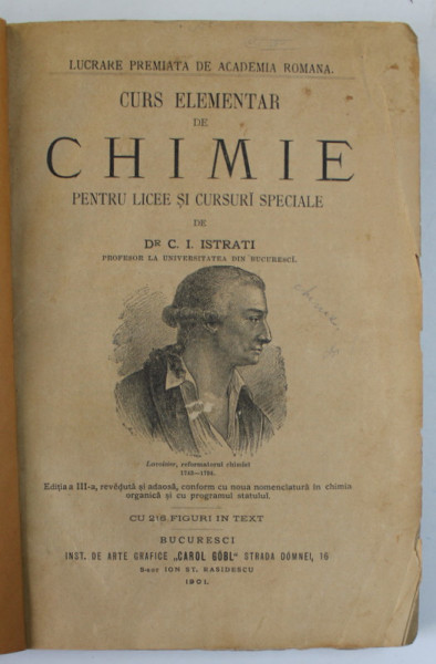 CURS ELEMENTAR DE CHIMIE PENTRU LICEE SI CURSURI SPECIALE de Dr. C. I. ISTRATI , 1901