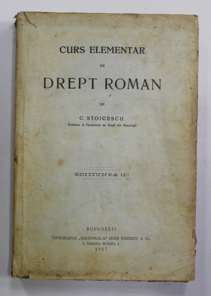 CURS ELEMENTAR DE DREPT ROMAN de C. STOICESCU , EDITIA A II-A , 1927, EXEMPLAR SEMNAT DE AUTOR *