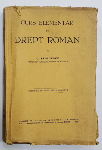 CURS ELEMENTAR DE DREPT ROMAN de C. STOICESCU , EDITIA a III -a , 1931