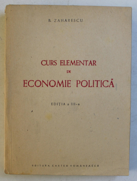 CURS ELEMENTAR DE ECONOMIE POLITICA de B . ZAHARESCU , 1948