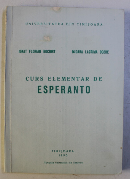 CURS ELEMENTAR DE ESPERANTO de IGNAT FLORIAN BOCIORT si MIOARA LACRIMA DOBRE , 1990 *DEDICATIE