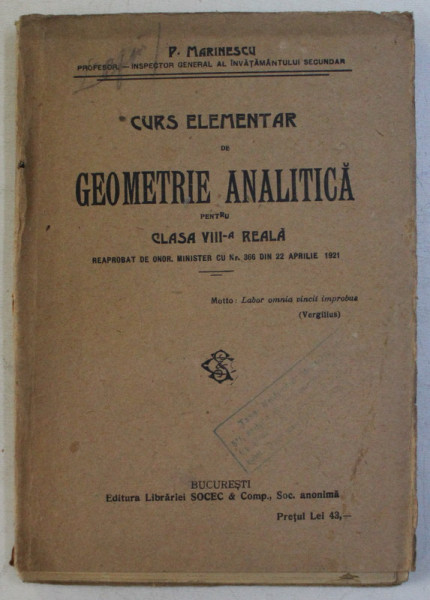 CURS ELEMENTAR DE GEOMETRIE ANALITICA PENTRU CLASA A VIII - A REALA de P. MARINESCU , 1921