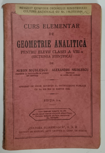 CURS ELEMENTAR DE GEOMETRIE ANALITICA , PENTRU ELEVII CLASEI A VIII -A de MIRON NICOLESCU si ALEXANDRU NICOLESCU , 1935
