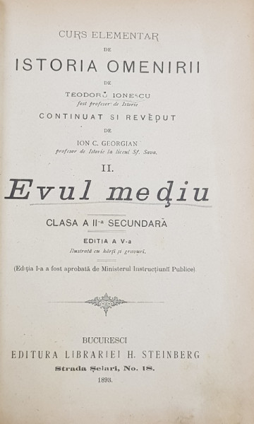 CURS ELEMENTAR DE ISTORIA OMENIRII de TEDODORU IONESCU  - EVUL MEDIU , CLASA A II -A SECUNDARA , 1898 , PREZINTA INSEMNARI CU CREIONUL SI URME DE UZURA *