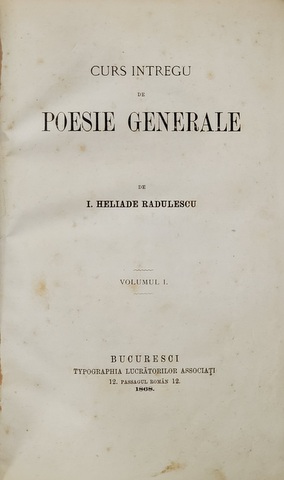 CURS INTEGRU DE POESIE GENERALE de I. HELIADE RADULESCU, VOL. I si HYMNUL CREATIUNII - BUCURESTI, 1868, 1869