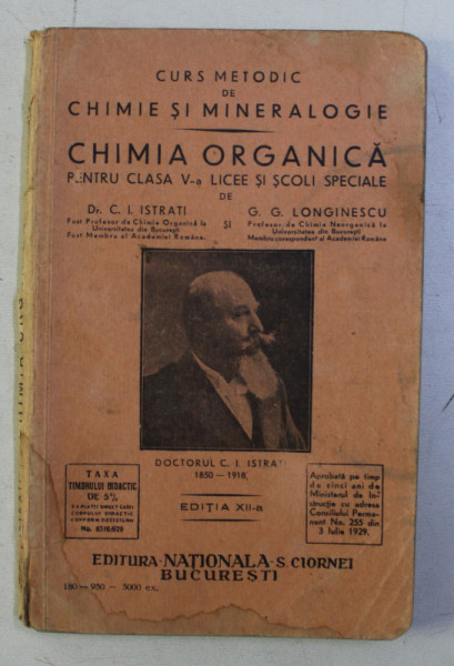 CURS METODIC DE CHIMIE SI MINERALOGIE - CHIMIA ORGANICA PENTRU CLASA V -A LICEE SI SCOLI SPECIALE de C . I . ISTRATI si G.G. LONGINESCU , 1929