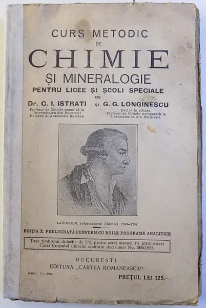 CURS METODIC DE CHIMIE SI MINERALOGIE PENTRU LICEE SI SCOLI SPECIALE de DR.C.I.ISTRATI SI G.G.LONGINESCU , 1926