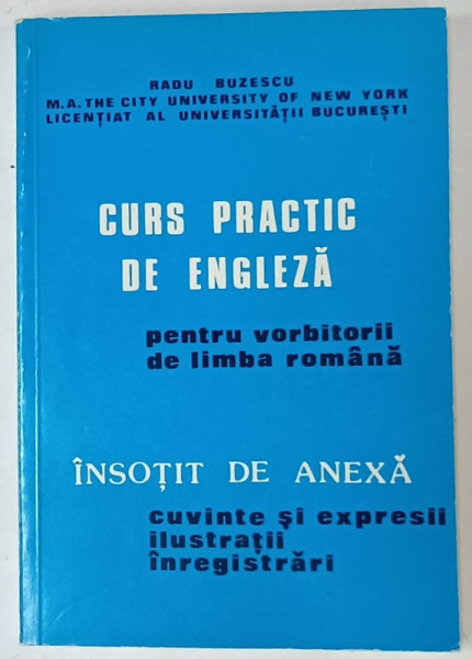 CURS PRACTIC DE ENGLEZA PENTRU VORBITORII DE ROMANA , INSOTIT DE ANEXA , de RADU BUZESCU , 1980