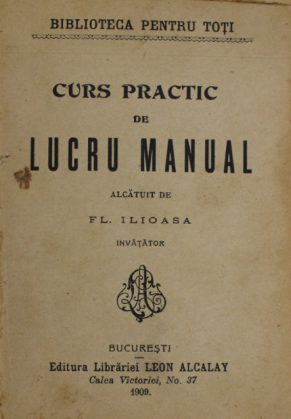 CURS PRACTIC DE LUCRU MANUAL de FL. ILIOAIA , 1909