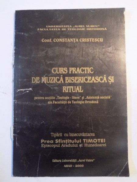 CURS PRACTIC DE MUZICA BISERICEASCA SI RITUAL , PENTRU SECTIILE TEOLOGIE-LITERE SI ASISTENTA SOCIALA ALE FACULTATII DE TEOLOGIE ORTODOXA de CONSTANTA COSTESCU  2000