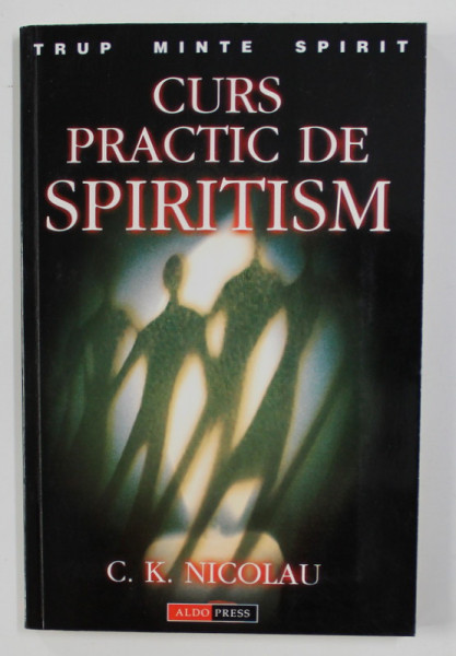 CURS PRACTIC DE SPIRITISM de C.K. NICOLAU , 2001