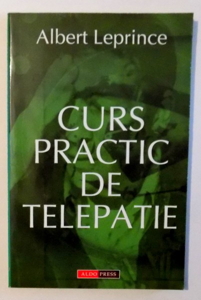 CURS PRACTIC DE TELEPATIE de ALBERT LEPRINCE , 2003