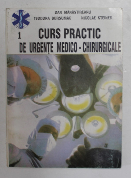 CURS PRACTIC DE URGENTE MEDICO - CHIRURGICALE de DAN MANASTIREANU...NICOLAE STEINER  , 1995