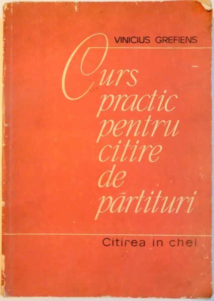CURS PRACTIC PENTRU CITIRE DE PARTITURI , CITIREA IN CHEI de VINCIUS GREFIENS , 1966