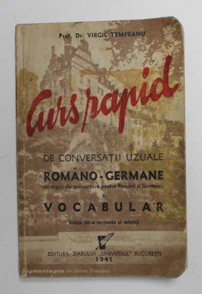 CURS RAPID DE CONVERSATII UZUALE ROMANO - GERMANE SI VOCABULAR  de VIRGIL TEMPEANU , 1941