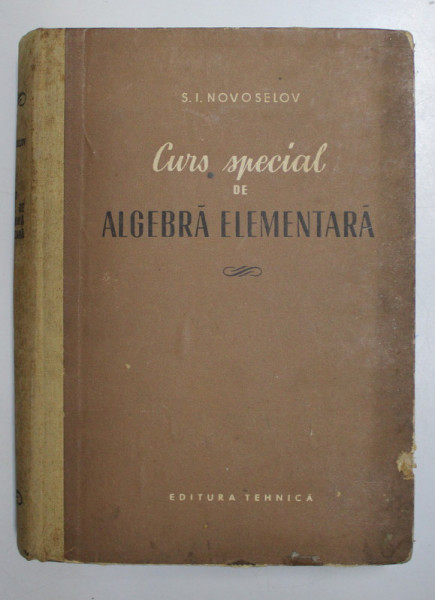CURS SPECIAL DE ALGEBRA ELEMENTARA de S.I. NOVOSELOV , 1955