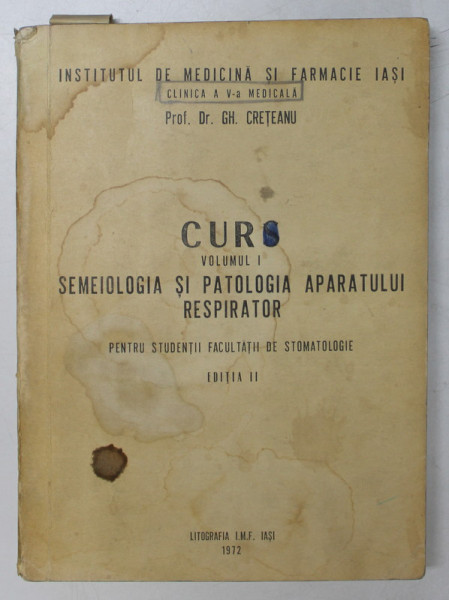 CURS , VOLUMUL I - SEMEIOLOGIA SI PATOLOGIA  APARATULUI RESPIRATOR , PENTRU STUDENTII FACULTATII DE STOMATOLOGIE , de Dr. GH. CRETEANU , 1972 , PREZINTA PETE SI URME DE UZURA
