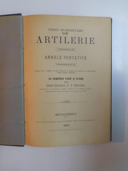 CURSU ELEMENTARU DE ARTILERIE, VOLUMUL II (ARMELE PORTATIVE), FASCICULA II de P.V. NASTUREL  1893