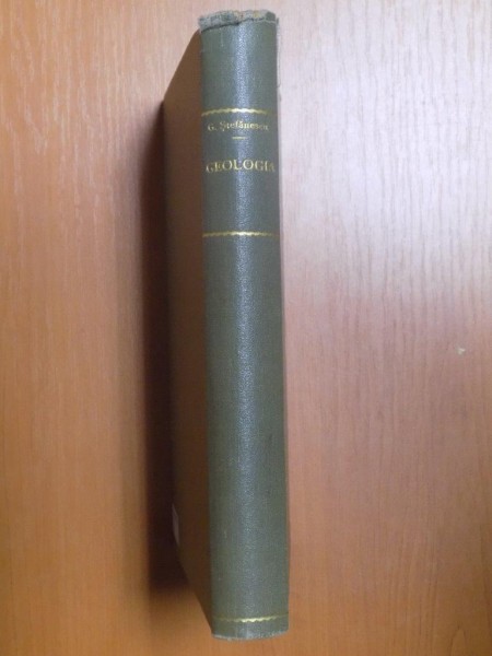 CURSU ELEMENTARU DE GEOLOGICA , ED. I - A SI A II - Ade GREGORIU STEFANESCU , Bucuresti 1890 / 1902