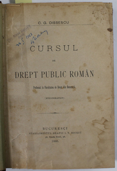 CURSUL DE DREPT PUBLIC ROMAN  de C. G. DISSESCU , VOLUMELE I - II , COLIGAT , 1890