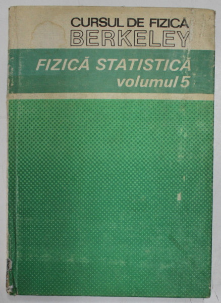 CURSUL DE FIZICA BERKELEY ,VOLUMUL 5 , FIZICA STATISTICA , 1983