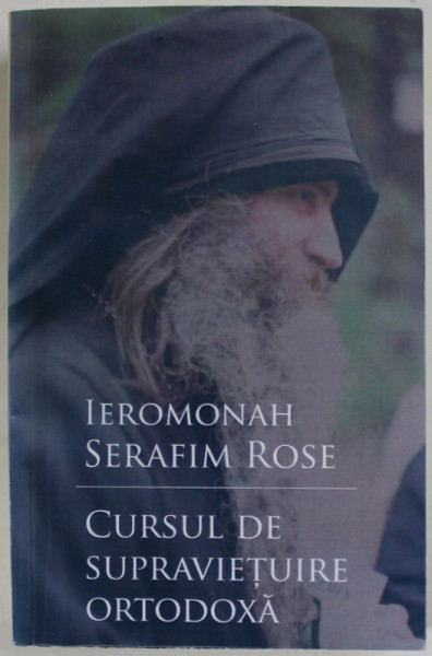 CURSUL DE SUPRAVIETUIRE ORTODOXA de IEROMONAH SERAFIM ROSE , ANII '2000