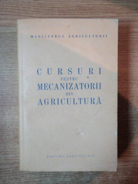 CURSURI PENTRU MECANIZATORII DIN AGRICULTURA , Bucuresti 1960