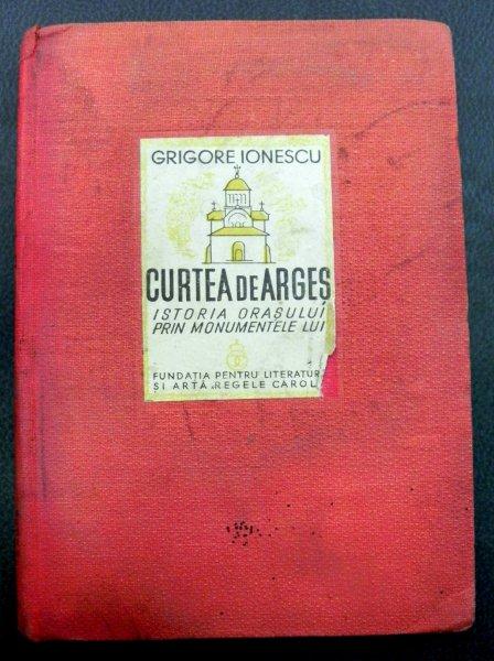 Curtea de Arges Istoria orasului prin monumentele lui  Grigore Ionescu 1940