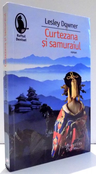 CURTEZANA SI SAMURAIUL de LESLEY DOWNER , 2013